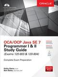 OCA/OCP Java SE 7 Programmer I & II Study Guide (Exams 1Z0-803 & 1Z0-804)