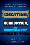Cheating, Corruption, and Concealment: The Roots of Dishonesty
