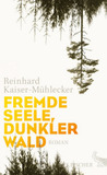 Fremde Seele, dunkler Wald: Roman. Nominiert für die Shortlist zum Deutschen Buchpreis 2016