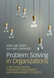 Problem Solving in Organizations: A Methodological Handbook for Business and Management Students Problem Solving in Organizations: A Methodological Handbook for Business and Management Students