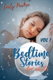 Bedtime Stories for Adults: 9 Original Calming Bedtime Stories for Stressed Out People with Insomnia. To Relieve Anxiety and to Sleep Peacefully ( Bedtime Stories for Adults: 9 Original Calming Bedtime Stories for Stressed Out People with Insomnia. To Relieve Anxiety and to Sleep Peacefully (