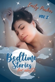Bedtime Stories for Adults: 9 Original Calming Bedtime Stories for Stressed Out People with Insomnia. To Relieve Anxiety and to Sleep Peacefully ( Bedtime Stories for Adults: 9 Original Calming Bedtime Stories for Stressed Out People with Insomnia. To Relieve Anxiety and to Sleep Peacefully (