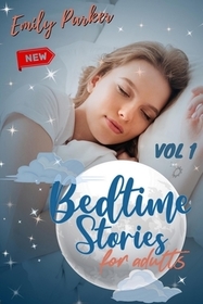 Bedtime Stories for Adults: 9 Original Bedtime Stories for Stressed Out People with Insomnia, to Relieve Anxiety and to Sleep Peacefully (Vol 1) Bedtime Stories for Adults: 9 Original Bedtime Stories for Stressed Out People with Insomnia, to Relieve Anxiety and to Sleep Peacefully (Vol 1)