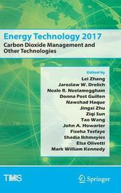 Energy Technology 2017: Carbon Dioxide Management and Other Technologies Energy Technology 2017: Carbon Dioxide Management and Other Technologies