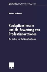 Realoptionstheorie und die Bewertung von Produktinnovationen: Der Einfluss von Wettbewerbseffekten