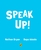 Speak Up!