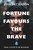 Fortune Favours the Brave: 76 Short Lessons on Finding Strength in Vulnerability