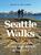 Seattle Walks ? Discovering History and Nature in the City: Discovering History and Nature in the City
