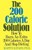The 200 Calorie Solution: How to Burn an Extra 200 Calories a Day and Stop Dieting