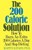 The 200 Calorie Solution: How to Burn an Extra 200 Calories a Day and Stop Dieting
