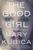 The Good Girl: A Thrilling Suspense Novel from the Author of Local Woman Missing