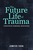 The Future Life of Trauma ? Partitions, Borders, Repetition: Partitions, Borders, Repetition