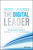 The Digital Leader ? Finding a Faster, More Profitable Path to Exceptional Growth: Finding a Faster, More Profitable Path to Exceptional Growth