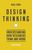 Design Thinking: Understanding How Designers Think and Work