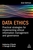Data Ethics: Practical Strategies for Implementing Ethical Information Management and Governance