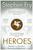 Heroes: The myths of the Ancient Greek heroes retold