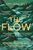 The Flow: Rivers, Water and Wildness