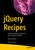 jQuery Recipes: Find Ready-Made Solutions to All Your jQuery Problems