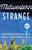 Midwestern Strange ? Hunting Monsters, Martians, and the Weird in Flyover Country: Hunting Monsters, Martians, and the Weird in Flyover Country