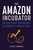 The Amazon Incubator: Grow Your Business or Hatch a New One