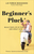 Beginner`s Pluck ? Build Your Life of Purpose and Impact Now: Build Your Life of Purpose and Impact Now