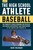 The High School Athlete: Baseball: The Complete Fitness Program for Development and Conditioning