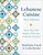 Lebanese Cuisine, New Edition: More than 200 Simple, Delicious, Authentic Recipes