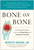Bone on Bone: An Orthopedic Surgeon's Guide to Avoiding Surgery and Healing Pain Naturally
