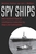 Spy Ships ? One Hundred Years of Intelligence Collection by Ships and Submarines: One Hundred Years of Intelligence Collection by Ships and Submarines