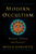 Modern Occultism: History, Theory, and Practice