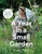 Gardeners? World: A Year in a Small Garden: Creating a Beautiful Garden in Any Space