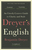 Dreyer?s English: An Utterly Correct Guide to Clarity and Style: The UK Edition