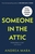 Someone in the Attic: The gripping, twisty new thriller from the Sunday Times bestselling author of No One Saw a Thing