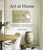 Art at Home: An accessible guide to collecting and curating art in your home