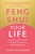 Feng Shui Your Life: A Beginner?s Guide to Using Your Home to Attract the Life of Your Dreams