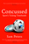 Concussed: Sport?s Uncomfortable Truth