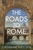 The Roads To Rome: A History
