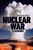 Nuclear War: A Scenario: The compulsive non-fiction thriller that has to be read to be believed