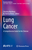 Lung Cancer: A Comprehensive Guide for the Clinician