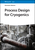 Process Design for Cryogenics: Is a Scientific Assemblage Workable?