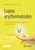 Lupus erythematodes: Information für Erkrankte, Angehörige und Betreuende