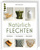 Natürlich Flechten: Material, Techniken, Projekte