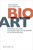 Bio-Art: Varieties of the Living in Artworks from the Pre-modern to the Anthropocene
