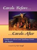 Carols Before, Carols After: Settings of Advent and Epiphany Carols for Organ