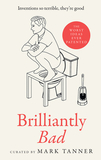 Brilliantly Bad: Inventions So Terrible They're Good