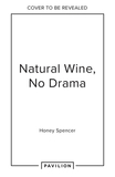 Natural Wine, No Drama: An Unpretentious Guide
