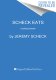 Scheckeats--Cooking Smarter: Friendly Recipes with a Side of Science