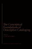 The Conceptual Foundations of Descriptive Cataloging