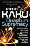Quantum Supremacy: How Quantum Computers will Unlock the Mysteries of Science ? and Address Humanity?s Biggest Challenges
