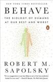 Behave: The Biology of Humans at Our Best and Worst